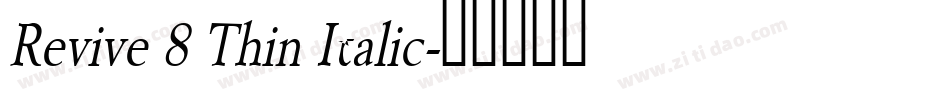 Revive 8 Thin Italic字体转换